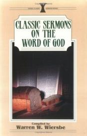 book cover of Classic Sermons on the Word of God by Warren W. Wiersbe