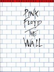 book cover of Pink Floyd: The Wall Guitar Tablature Edition (Pink Floyd) by Pink Floyd