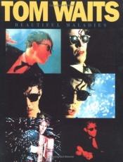 book cover of Beautiful maladies by Tom Waits