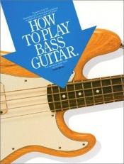 book cover of How To Play Bass Guitar (Acorn Basic Lessons) by Arnie Berle