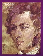 book cover of Chopin: His Greatest Piano Solos by Fryderyk Franciszek Chopin