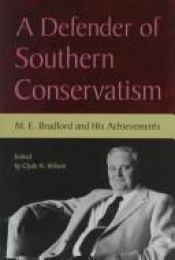 book cover of A Defender of Southern Conservatism: M.E. Bradford and His Achievements by Clyde Norman Wilson