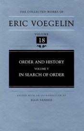 book cover of Order and History (Volume 5): In Search of Order (Collected Works of Eric Voegelin, Volume 18) by Eric Voegelin