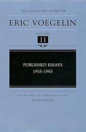 book cover of Published Essays: 1953-1965 (The Collected Works of Eric Voegelin, Volume 11) by Eric Voegelin