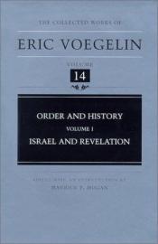 book cover of Order and History (Volume 1): Israel and Revelation (Collected Works of Eric Voegelin, Volume 14) by Eric Voegelin