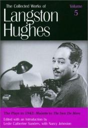 book cover of The Plays to 1942: Mulatto to the Sun Do Move (Collected Works of Langston Hughes, Vol 5) by Dolan Hubbard|Donna Akiba Sullivan Harper|Leslie Catherine Sanders|Steven Carl Tracy|Лангстън Хюз