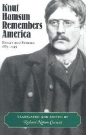 book cover of Knut Hamsun Remembers America: Essays and Stories, 1885-1949 by Кнут Хамсун