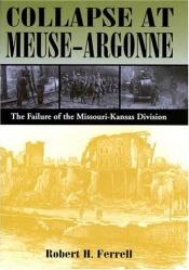 book cover of Collapse at Meuse-Argonne: The Failure of the Missouri-Kansas Division by Robert Hugh Ferrell