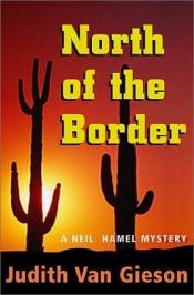 book cover of ajNorth of the Border: A Neil Hamel Mystery by Judith Van Gieson