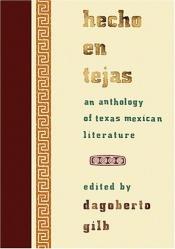 book cover of Hecho en Tejas: An Anthology of Texas Mexican Literature by Dagoberto Gilb