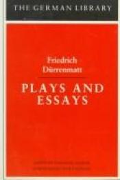 book cover of Plays and essays by Фрідріх Дюрренматт