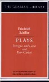 book cover of Friedrich Schiller Plays: Intrigue and Love and Don Carlos by Walter Hinderer