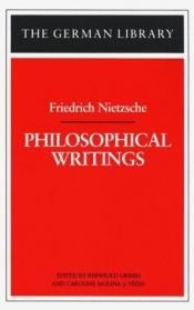 book cover of Philosophical Writings - German Library Vol 48 by Фридрих Ницше