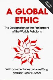 book cover of Erklärung zum Weltethos. Die Deklaration des Parlamentes der Weltreligionen by Hans Küng