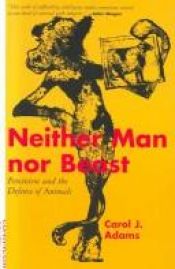 book cover of Neither man nor beast: feminism and the defense of animals by Carol J. Adams