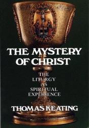 book cover of The Mystery of Christ: The Liturgy As Spiritual Experience 5 @ $15 by Thomas Keating