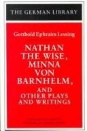 book cover of Nathan the Wise, Minna Von Barnhelm, and Other Plays and Writings (German Library) by Готхольд Эфраим Лессинг