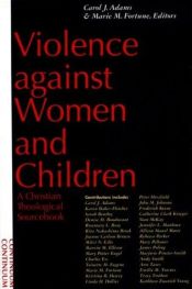 book cover of Violence Against Women and Children: A Christian Theological Sourcebook by Carol J. Adams