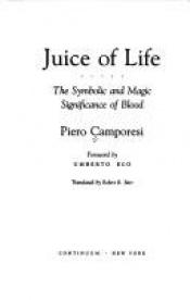 book cover of Juice of Life: The Symbolic and Magic Significance of Blood by Piero Camporesi