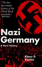 book cover of Nazi Germany: A new history by Klaus P. Fischer