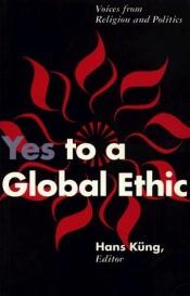 book cover of Yes to a global ethic by Χανς Κινγκ