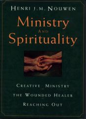 book cover of Ministry and Spirituality: Creative Ministry, the Wounded Healer, Reaching Out by Henri Nouwen