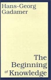 book cover of The Beginning of Knowledge by Hans-Georg Gadamer