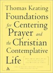 book cover of Foundations for Centering Prayer and the Christian Contemplative Life: Open Mind, Open Heart, Invitation to Love, Mystery of Christ by Thomas Keating