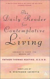 book cover of The Daily Reader for Contemplative Living: Excerpts from the Works of Father Thomas Keating, O.C.S.O. : Sacred Scripture, and Other Spiritual Writings by Thomas Keating