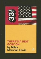 book cover of There's a riot goin' on by Miles Marshall Lewis