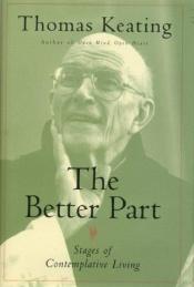 book cover of Better Part: Stages of Contemplative Living by Thomas Keating