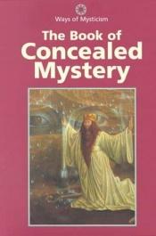 book cover of The book of concealed mystery by Anonymous