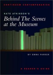 book cover of Kate Atkinson's "Behind the Scene at the Museum": Continuum Contemporaries by Emma Parker