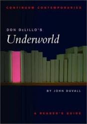 book cover of Don DeLillo's Underworld: A Reader's Guide (Continuum Contemporaries) by John N. Duvall
