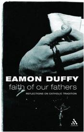 book cover of Faith of Our Fathers by Eamon Duffy