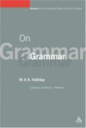 book cover of On Grammar (Collected Works of Mak Halliday Series) by M. A. K. Halliday