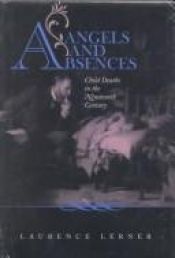 book cover of Angels and absences : child deaths in the nineteenth century by Laurence Lerner