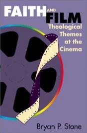 book cover of Faith and film : theological themes at the cinema by Bryan Stone, P.