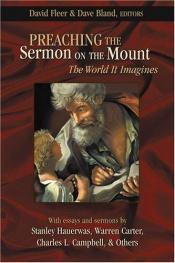 book cover of Preaching the Sermon on the Mount: The World It Imagines by David Fleer