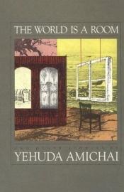 book cover of The world is a room and other stories by Yehuda Amichai