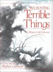 book cover of Terrible Things: An Allegory of the Holocaust by Eve Bunting