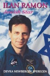 book cover of Ilan Ramon Jewish Star (JPS Young Adult Biography Series) by Devra Newberger Speregen