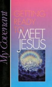 book cover of Getting Ready to Meet Jesus (My Covenant) by Gerald; Cleveland Wheeler, Bill