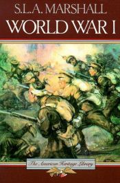 book cover of World War I by S.L.A. Marshall