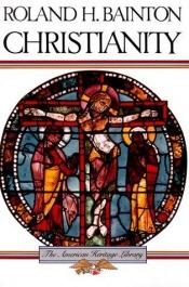 book cover of Christianity (The American Heritage Library) by Roland Bainton