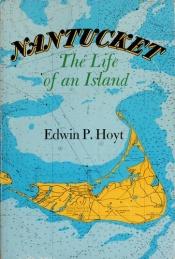 book cover of Nantucket: The Life of an Island by Edwin P. Hoyt