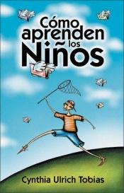 book cover of Cómo Aprenden los Niños (The Way They Learn) by Cynthia Ulrich Tobias