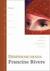 book cover of Desenmascarada (Unveiled: Tamar. One of five unlikely women who changed eternity) by Francine Rivers