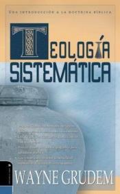 book cover of Teologia Sistematica: Una Introduccion a La Doctrina Biblica by Wayne Grudem