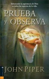 book cover of Prueba y Observa: Saboreando la supremacía de Dios en todos los aspectos de la vida by John Piper